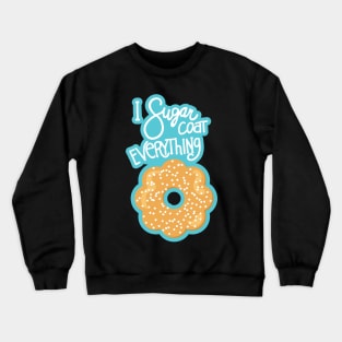 I Sugarcoat Everything Crewneck Sweatshirt